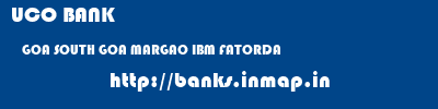 UCO BANK  GOA SOUTH GOA MARGAO IBM FATORDA  banks information 